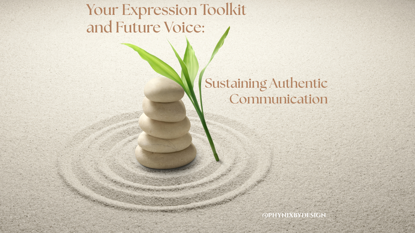 Your Expression Toolkit and Future Voice: Sustaining Authentic Communication